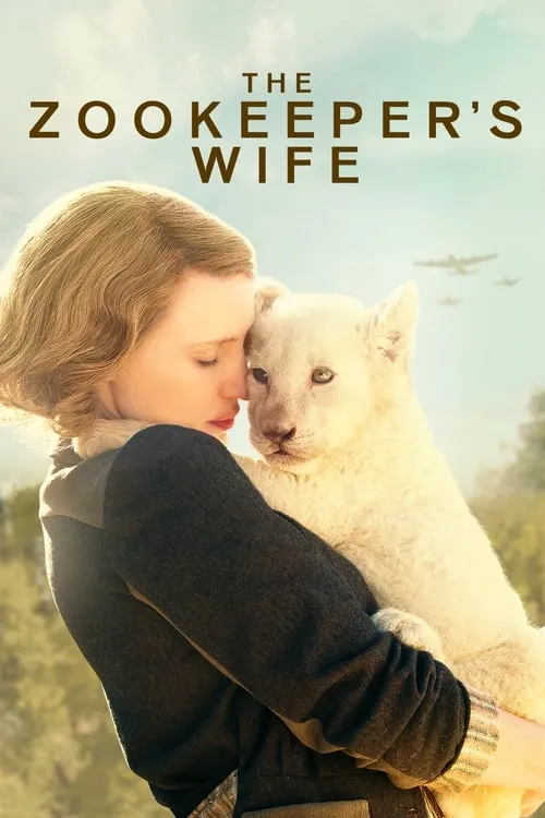The Zookeeper's Wife (2017) photographic poster featuring Jessica Chastain cradling a white lion cub as warplanes fly overhead; a tender, humanistic wartime vibe.